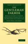 Image for The Gentleman Farmer : Being an Attempt to Improve Agriculture by Subjecting it to the Test of Rational Principles