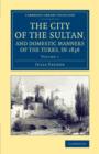 Image for The City of the Sultan, and Domestic Manners of the Turks, in 1836