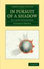 Image for In pursuit of a shadow  : by a lady astronomer