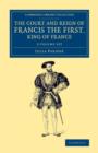 Image for The Court and Reign of Francis the First, King of France 2 Volume Set