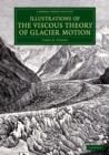 Image for Illustrations of the viscous theory of glacier motion and three papers on glaciers