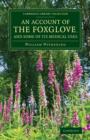 Image for An account of the foxglove, and some of its medical uses  : with practical remarks on dropsy and other diseases