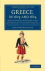 Image for Greece, in 1823 and 1824 : Being a Series of Letters and Other Documents on the Greek Revolution, Written during a Visit to that Country