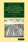 Image for Municipal parks, gardens, and open spaces of London  : their history and associations