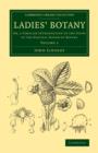 Image for Ladies&#39; botany  : or, A familiar introduction to the study of the natural system of botanyVolume 1