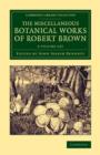 Image for The Miscellaneous Botanical Works of Robert Brown 2 Volume Set
