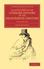 Image for Illustrations of the literary history of the eighteenth century  : consisting of authentic memoirs and original letters of eminent persons, and intended as a sequel to The literary anecdotes
