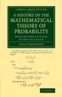 Image for A history of the mathematical theory of probability  : from the time of Pascal to that of Laplace