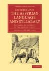 Image for Lectures upon the Assyrian Language and Syllabary