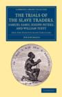 Image for The Trials of the Slave Traders, Samuel Samo, Joseph Peters, and William Tufft