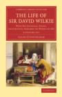 Image for The life of Sir David Wilkie  : with his journals, tours, and critical remarks on works of art