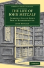 Image for The life of John Metcalf  : commonly called Blind Jack of Knaresborough