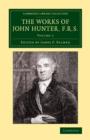 Image for The works of John Hunter, F.R.S  : with notesVolume 1
