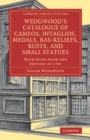 Image for Wedgwood&#39;s Catalogue of Cameos, Intaglios, Medals, Bas-Reliefs, Busts, and Small Statues