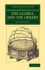 Image for The description and use of the globes, and the orrery  : to which is prefixed, by way of introduction, a brief account of the solar system