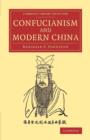 Image for Confucianism and modern China  : the Lewis Fry Memorial Lectures, 1933-34, delivered at Bristol University