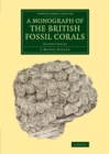 Image for A monograph of the British fossil coralsSecond series : A Monograph of the British Fossil Corals: Second Series