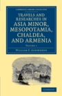 Image for Travels and researches in Asia Minor, Mesopotamia, Chaldea, and ArmeniaVol. 1