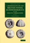 Image for A monograph on the British fossil echinodermata of the Oolitic FormationsVolume 1