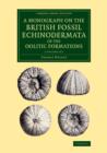 Image for A Monograph on the British Fossil Echinodermata of the Oolitic Formations 2 Volume Set