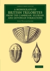 Image for A monograph of the British trilobites from the Cambrian, Silurian, and Devonian formations : A Monograph of the British Trilobites from the Cambrian, Silurian, and Devonian Formations