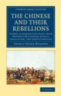 Image for The Chinese and their rebellions  : viewed in connection with their national philosophy, ethics, legislation, and administration
