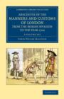 Image for Anecdotes of the manners and customs of London from the Roman invasion to the year 1700