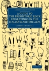 Image for A Guide to the Prehistoric Rock Engravings in the Italian Maritime Alps