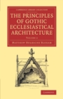 Image for The Principles of Gothic Ecclesiastical Architecture