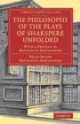 Image for The philosophy of the plays of Shakspere unfolded