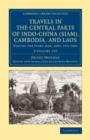 Image for Travels in the central parts of Indo-China (Siam), Cambodia, and Laos  : during the years 1858, 1859, and 1860