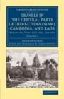 Image for Travels in the Central Parts of Indo-China (Siam), Cambodia, and Laos