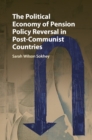 Image for Political Economy of Pension Policy Reversal in Post-Communist Countries