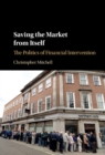 Image for Saving the market from itself: the politics of financial intervention