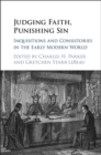 Image for Judging faith, punishing sin: inquisitions and consistories in the early modern world