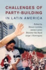Image for Challenges of party-building in Latin America