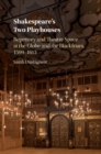 Image for Shakespeare&#39;s Two Playhouses: Repertory and Theatre Space at the Globe and the Blackfriars, 1599-1613