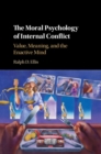 Image for The Moral Psychology of Internal Conflict: Value, Meaning, and the Enactive Mind