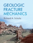 Image for Geologic Fracture Mechanics