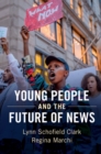Image for Young People and the Future of News: Social Media and the Rise of Connective Journalism