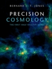 Image for Precision Cosmology: The First Half Million Years
