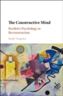 Image for Constructive Mind: Bartlett&#39;s Psychology in Reconstruction