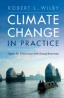 Image for Climate Change in Practice: Topics for Discussion with Group Exercises