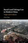 Image for Rural Land Takings Law in Modern China: Origin and Evolution
