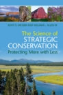 Image for The Science of Strategic Conservation: Protecting More with Less