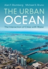 Image for The urban ocean: the interaction of cities with water