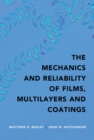 Image for The mechanics and reliability of thin films, multilayers and coatings
