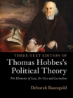 Image for Three-text edition of Thomas Hobbes&#39;s political theory: The elements of law, De cive and Leviathan