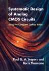 Image for Systematic Design of Analog Cmos Circuits: Using Pre-computed Lookup Tables