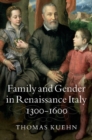 Image for Family and Gender in Renaissance Italy, 1300-1600